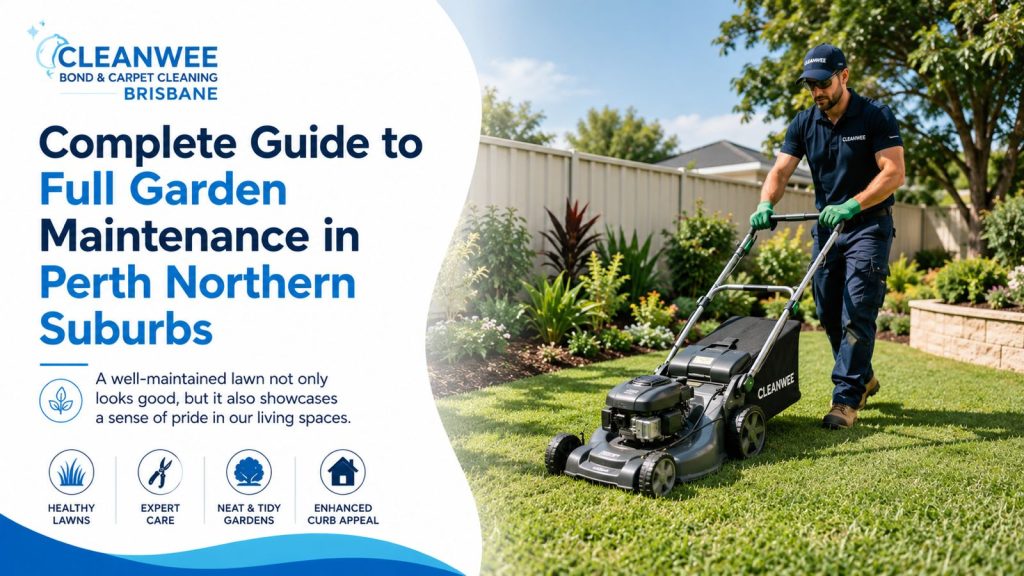 Complete Guide to Full Garden Maintenance in Perth Northern Suburbs